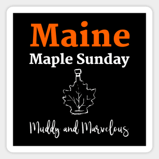 Maine Maple Sunday Muddy and Marvelous Magnet